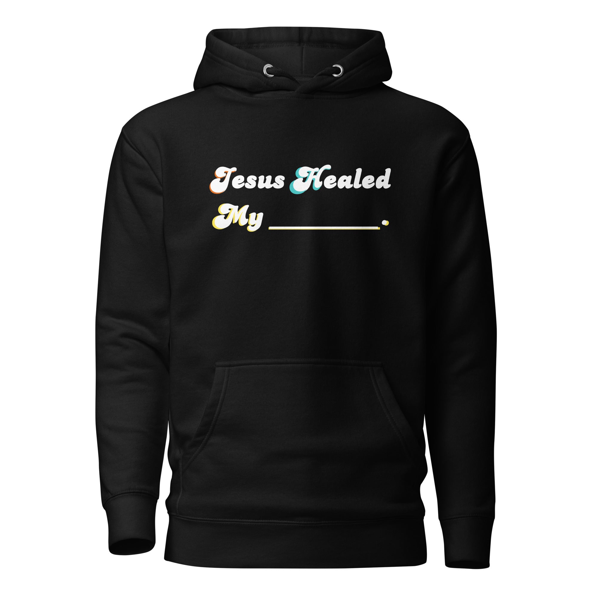 Jesus Healed My _______ Hoodie | 1 Peter 2:24